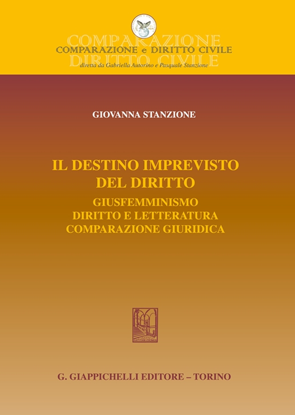 Il destino imprevisto del diritto. Giusfemminismo. Diritto e letteratura. Comparazione giuridica