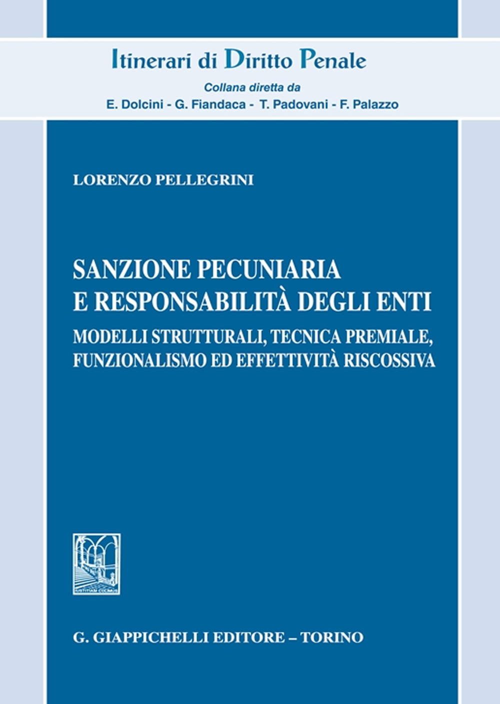 Sanzione pecuniaria e responsabilità degli enti. Modelli strutturali, tecnica premiale, funzionalismo ed effettività riscossiva