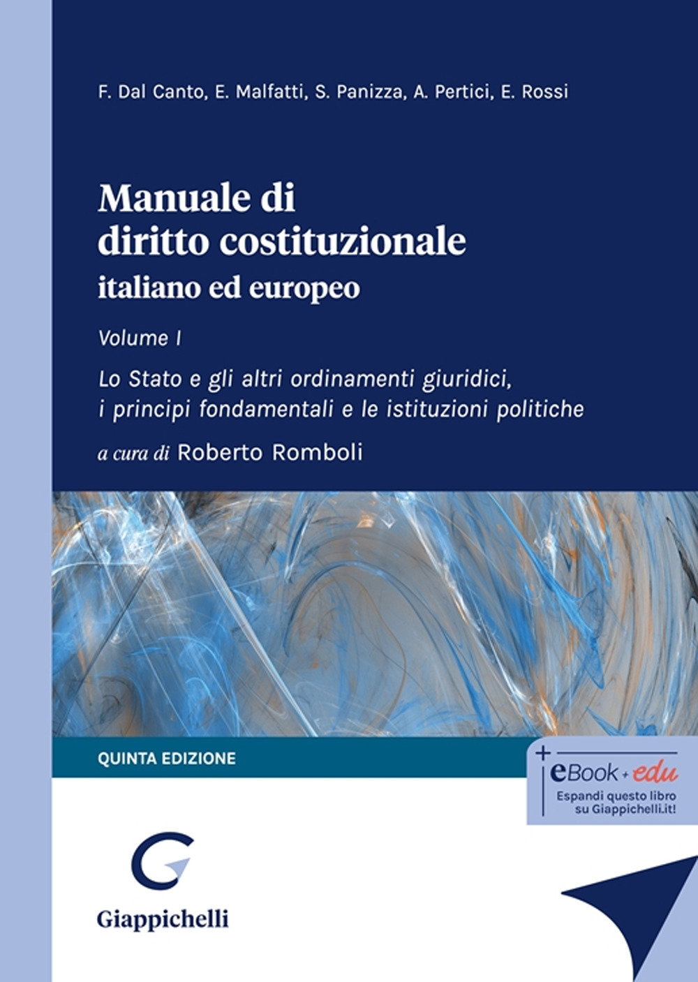 Manuale di diritto costituzionale italiano ed europeo. Vol. 1: Lo Stato e gli altri ordinamenti giuridici, i principi fondamentali e le istituzioni politiche