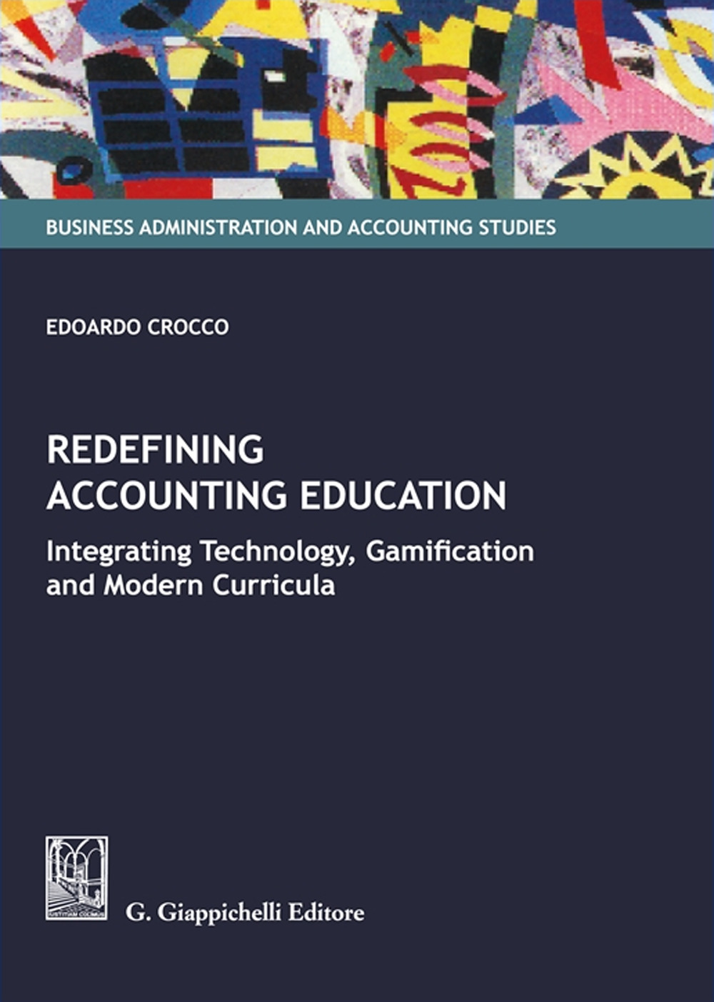 Redefining accounting education. Integrating technology, gamification, and modern curricula