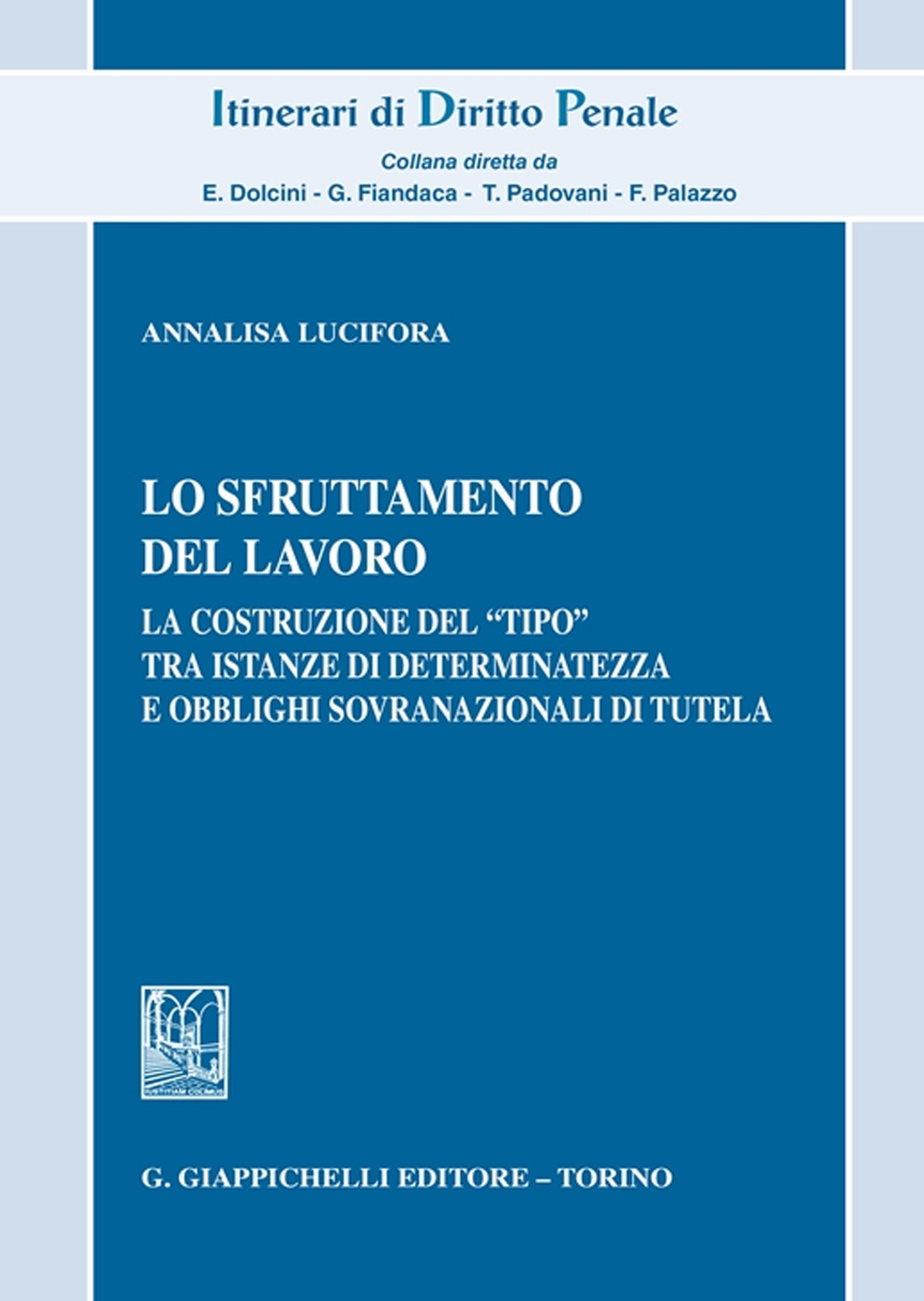 Lo sfruttamento del lavoro. La costruzione del «tipo» tra istanze di determinatezza e obblighi sovranazionali di tutela