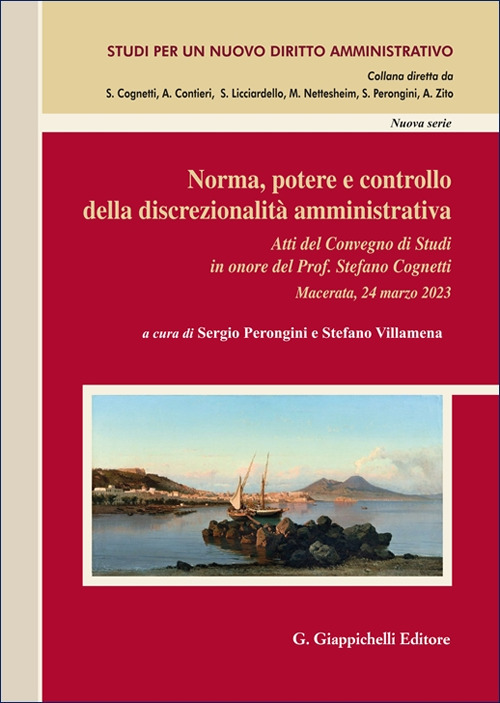 Norma, potere e controllo della discrezionalità amministrativa. Atti del Convegno di Studi in onore del Prof. Stefano Cognetti (Macerata, 24 marzo 2023)