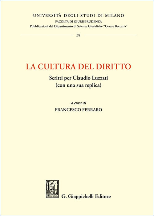 La cultura del diritto. Scritti per Claudio Luzzati (con una sua replica)