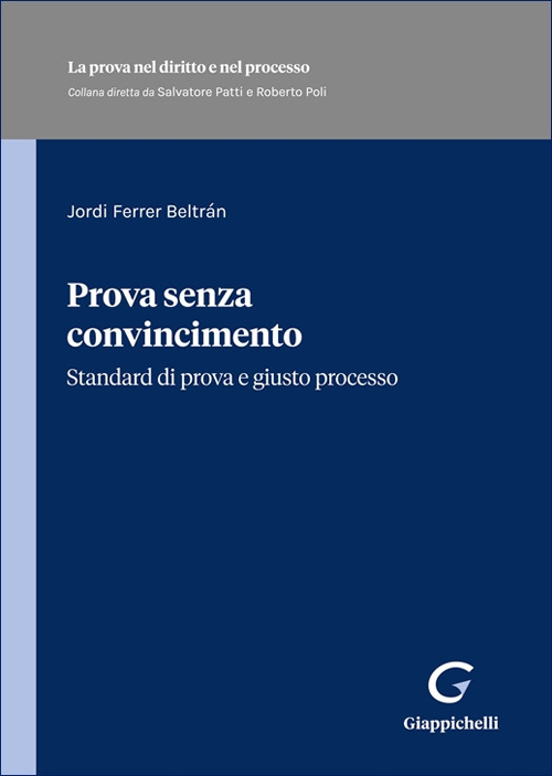 Prova senza convincimento. Standard di prova e giusto processo