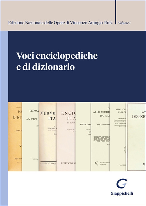 Voci enciclopediche e di dizionario. Edizione Nazionale delle Opere di Vincenzo Arangio-Ruiz. Vol. 1