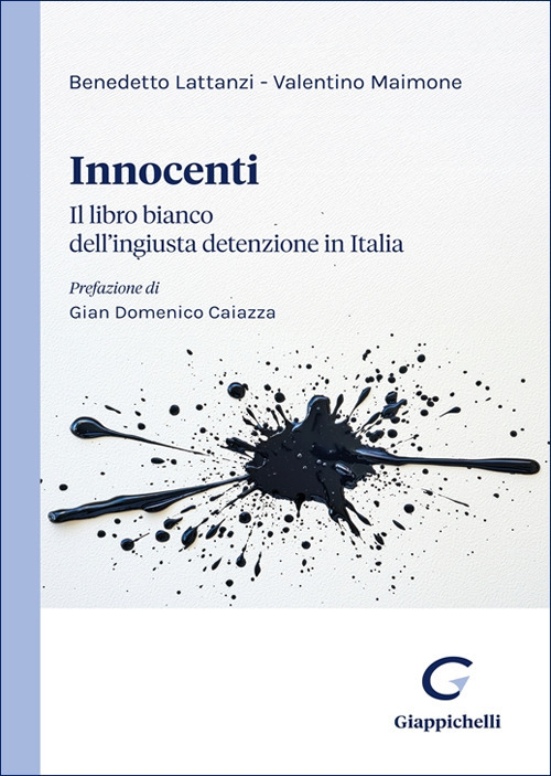 Innocenti. Il libro bianco dell’ingiusta detenzione in Italia