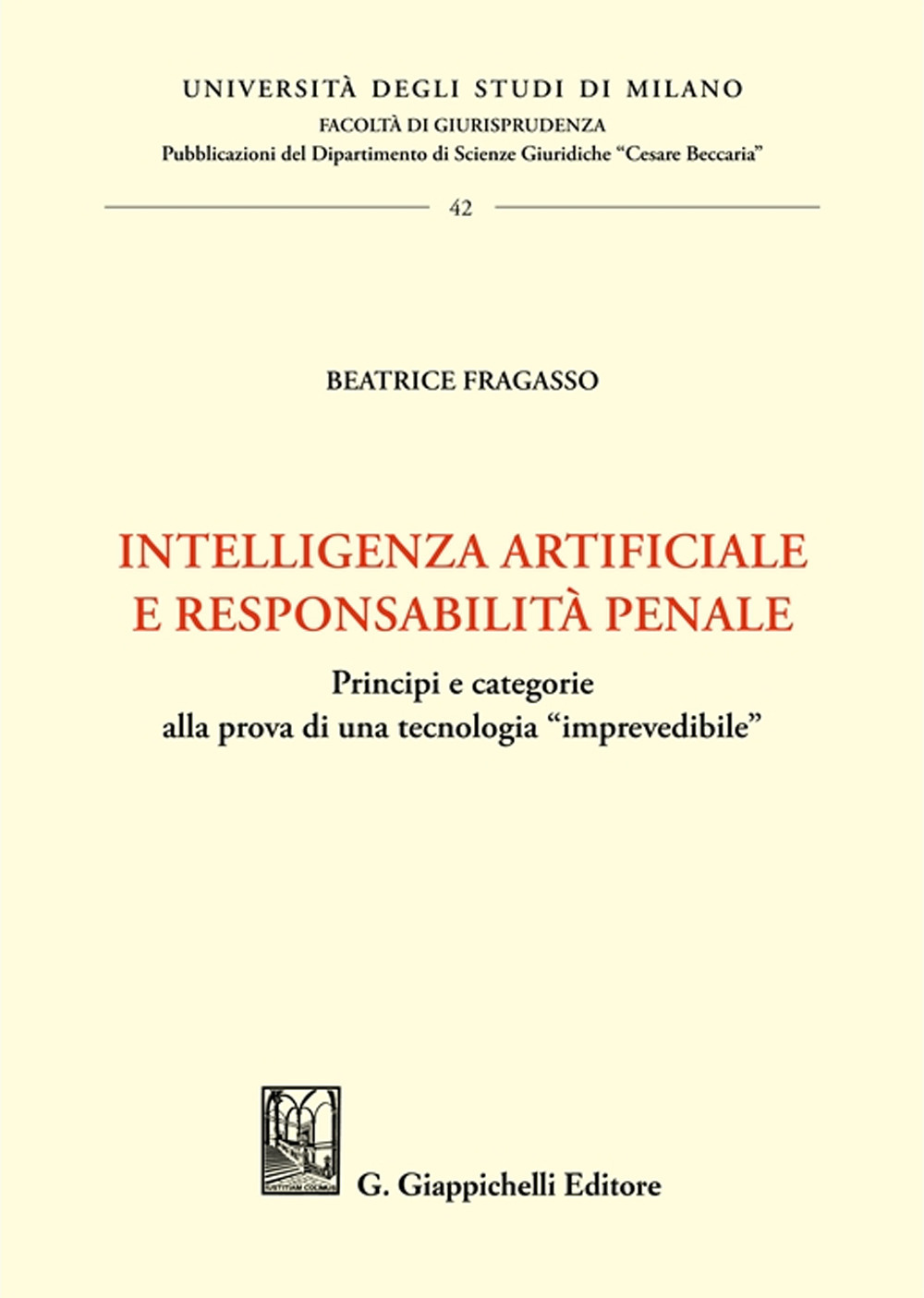 Intelligenza artificiale e responsabilità penale. Principi e categorie alla prova di una tecnologia «imprevedibile»