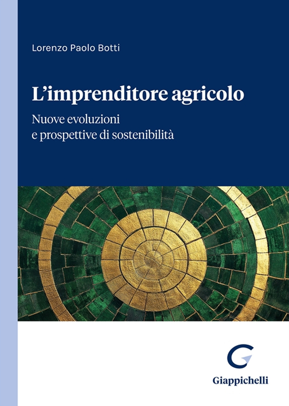 L'imprenditore agricolo. Nuove evoluzioni e prospettive di sostenibilità