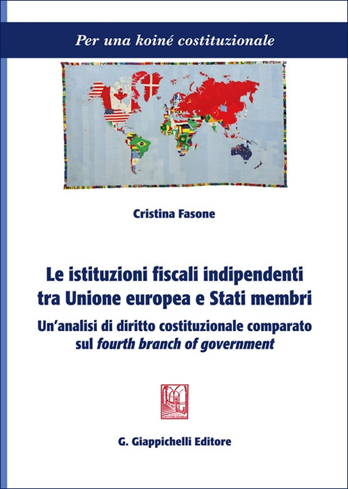 Le istituzioni fiscali indipendenti tra Unione europea e Stati membri. Un'analisi di diritto costituzionale comparato sul «fourth branch of government»