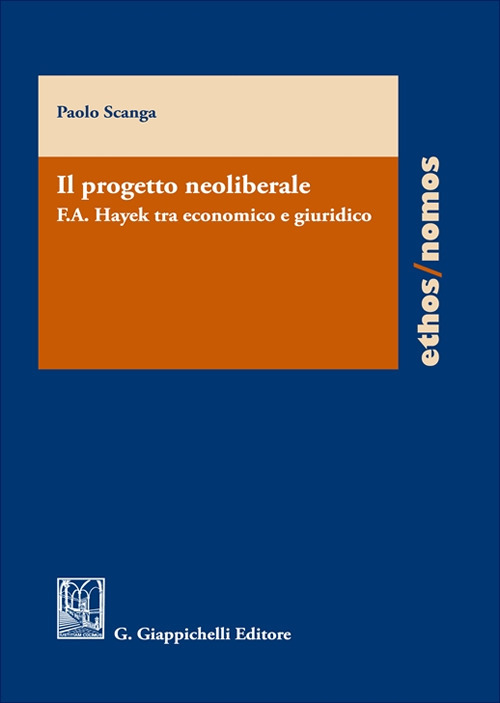Il progetto neoliberale. F.A. Hayek tra economico e giuridico