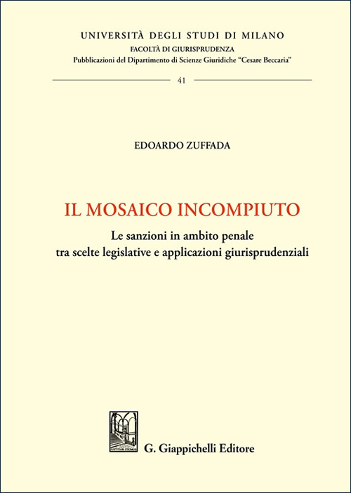 Il mosaico incompiuto. Le sanzioni in ambito penale tra scelte legislative e applicazioni giurisprudenziali