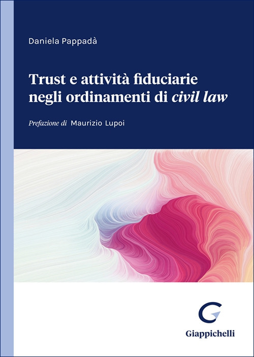 Trust e attività fiduciarie negli ordinamenti del «civil law»