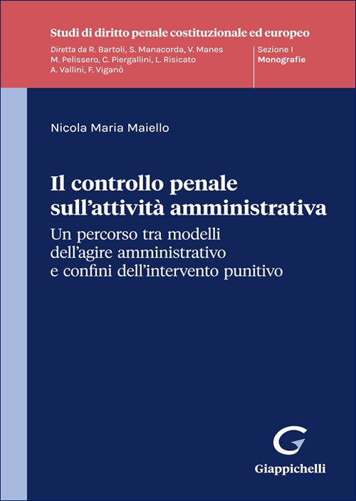 Il controllo penale sull'attività amministrativa. Un percorso tra modelli dell’agire amministrativo e confini dell'intervento punitivo