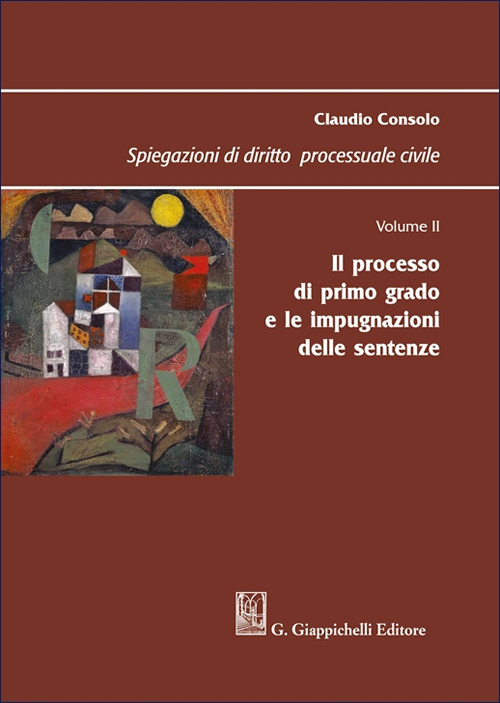 Spiegazioni di diritto processuale civile. Vol. 2: Il processo di primo grado e le impugnazioni delle sentenze