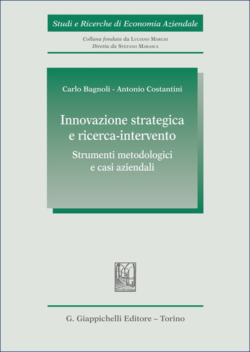 Innovazione strategica e ricerca-intervento: strumenti metodologici e casi aziendali