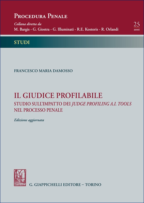 Il giudice profilabile. Studio sull’impatto dei judge profiling A.I. tools nel processo penale
