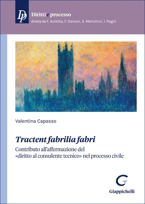 «Tractent fabrilia fabri». Contributo all'affermazione del «diritto al consulente tecnico» nel processo civile
