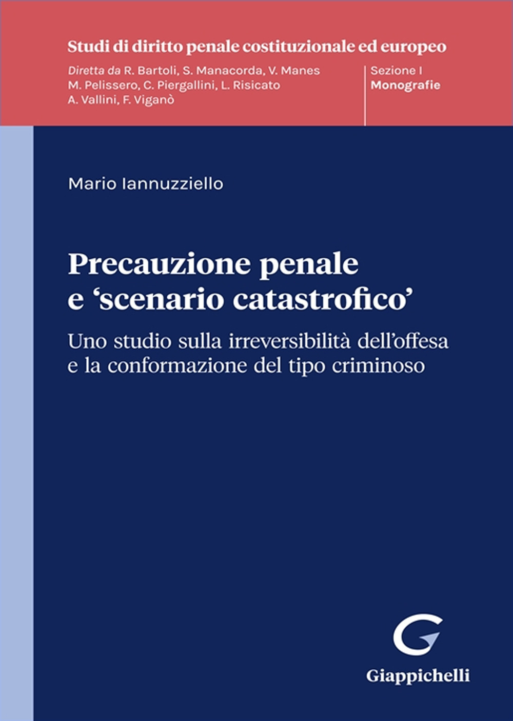 Precauzione penale e «scenario catastrofico». Uno studio sulla irreversibilità dell'offesa e la conformazione del tipo criminoso