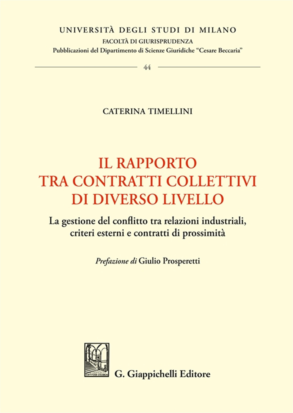 Il rapporto tra contratti collettivi di diverso livello. La gestione del conflitto tra relazioni industriali, criteri esterni e contratti di prossimità