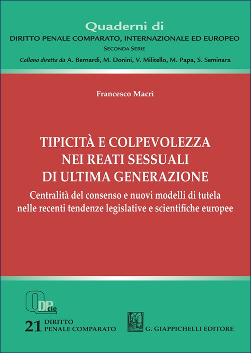 Tipicità e colpevolezza nei reati sessuali di ultima generazione. Centralità del consenso e nuovi modelli di tutela nelle recenti tendenze legislative e scientifiche europee