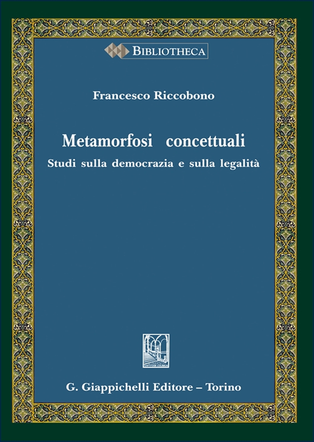Metamorfosi concettuali. Studi sulla democrazia e sulla legalità