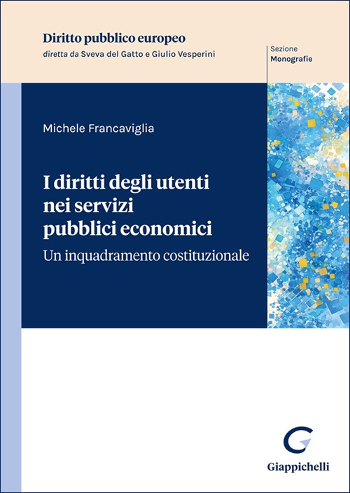 I diritti degli utenti nei servizi pubblici economici. Un inquadramento costituzionale