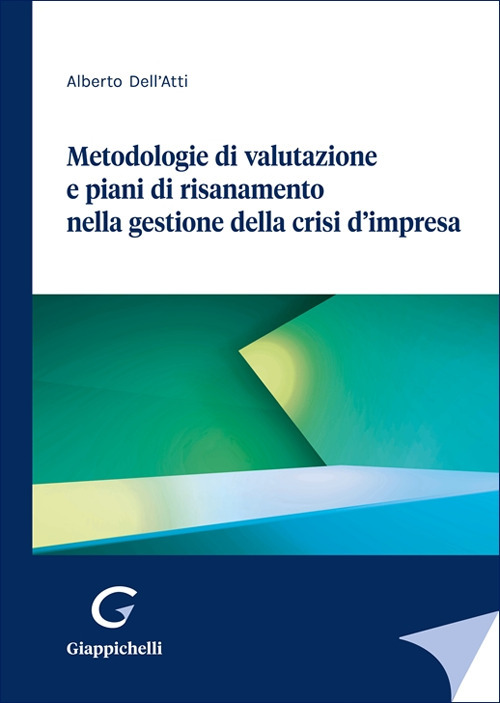 Metodologie di valutazione e piani di risanamento nella gestione della crisi d'impresa