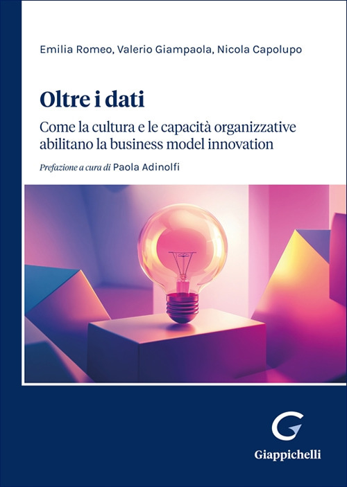 Oltre i dati. Come la cultura e le capacità organizzative abilitano la «business model innovation»