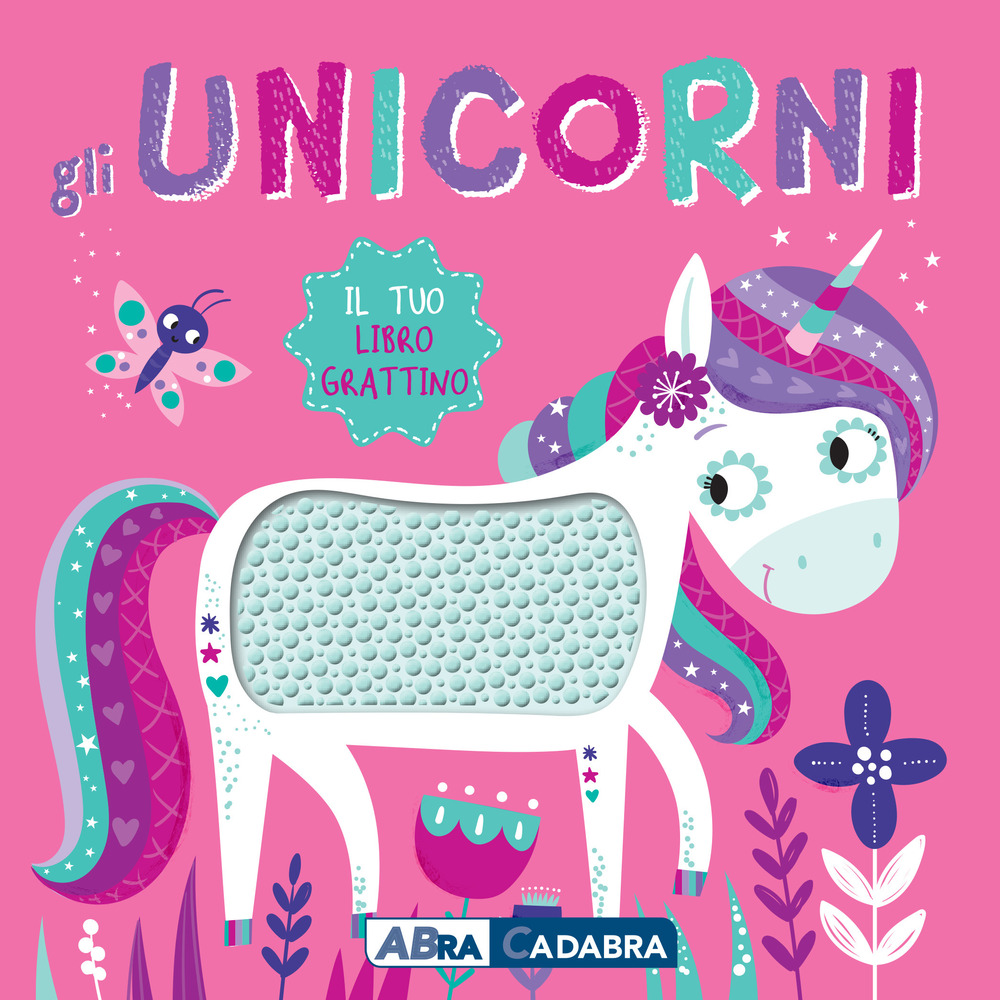 Gli unicorni. Il tuo libro grattino