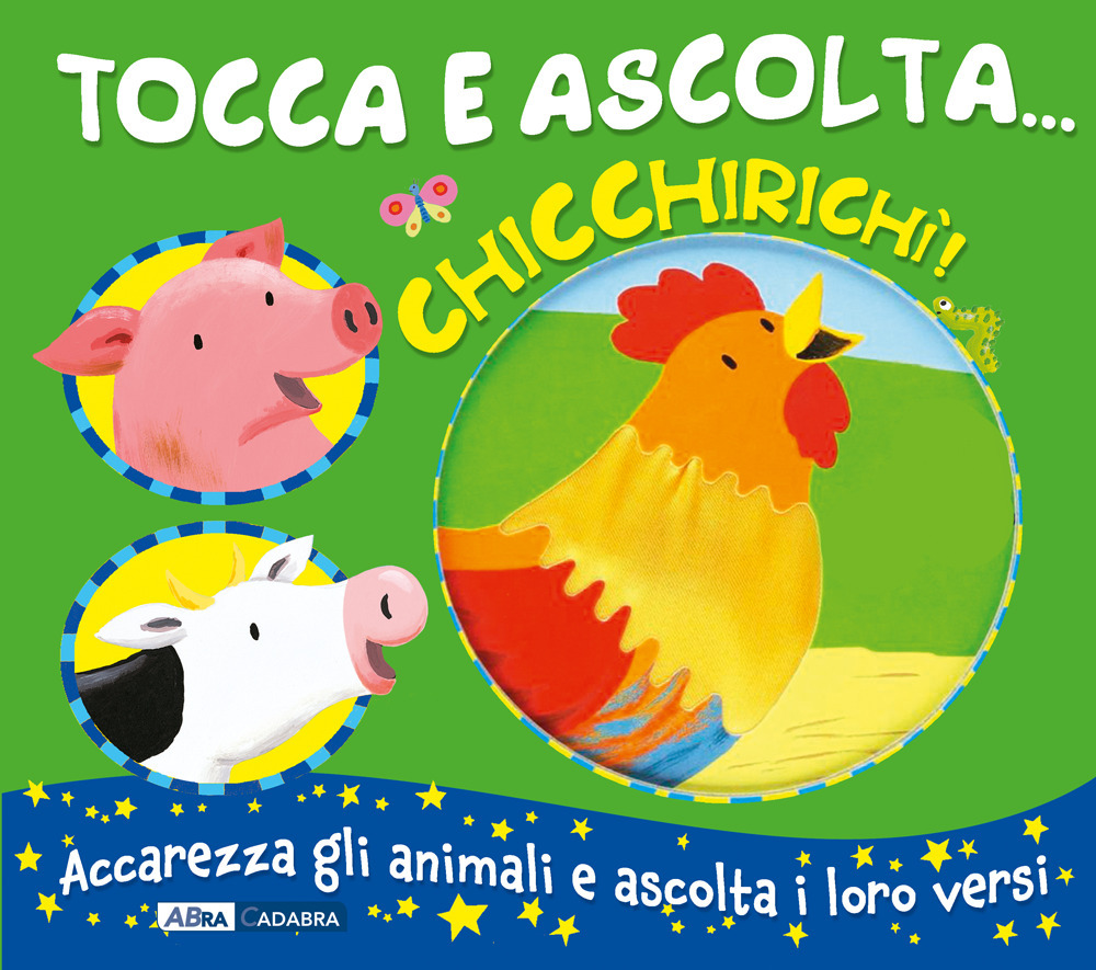 Chicchirichì! Tocca e ascolta...