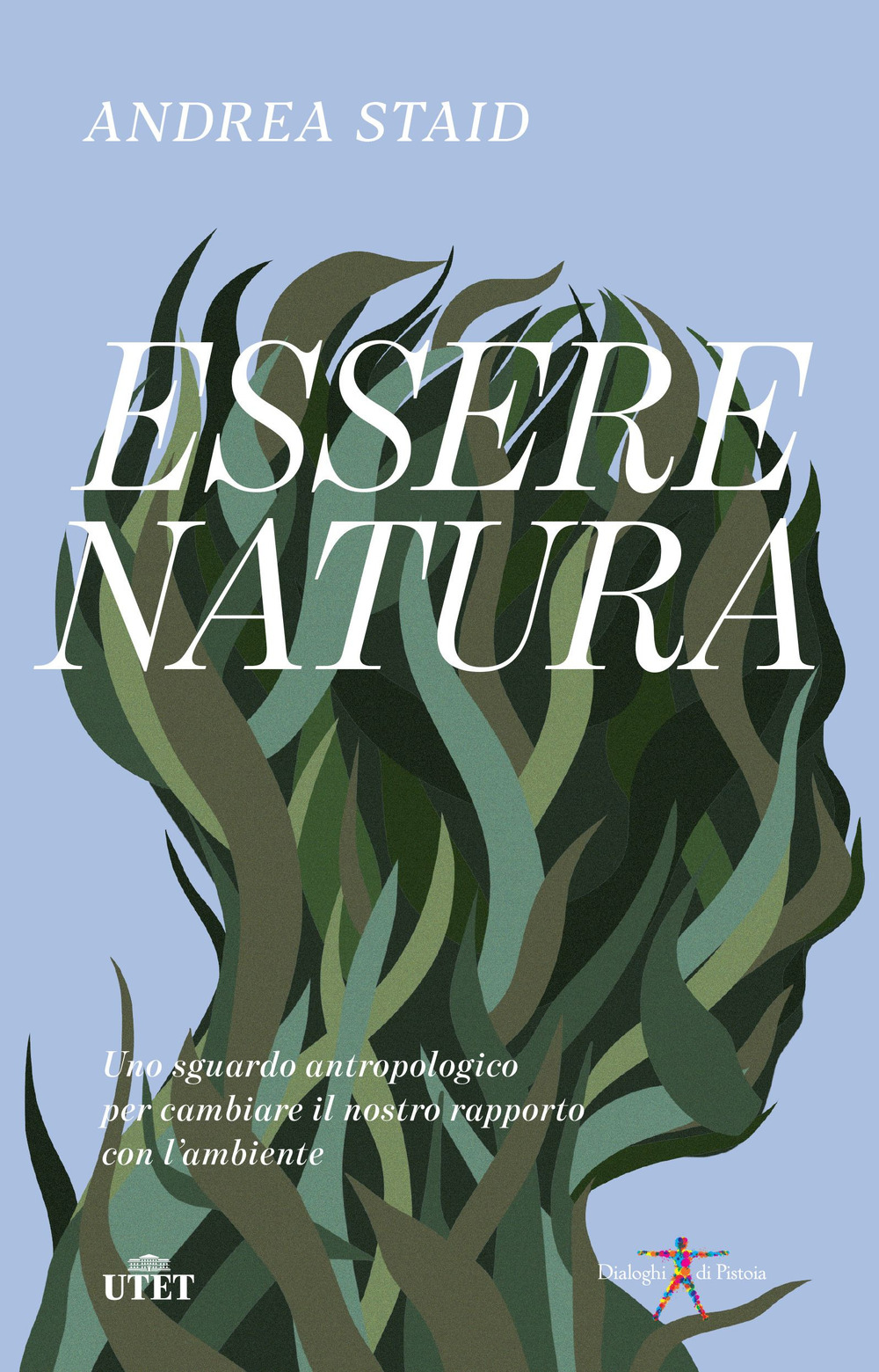 Essere natura. Uno sguardo antropologico per cambiare il nostro rapporto con l’ambiente