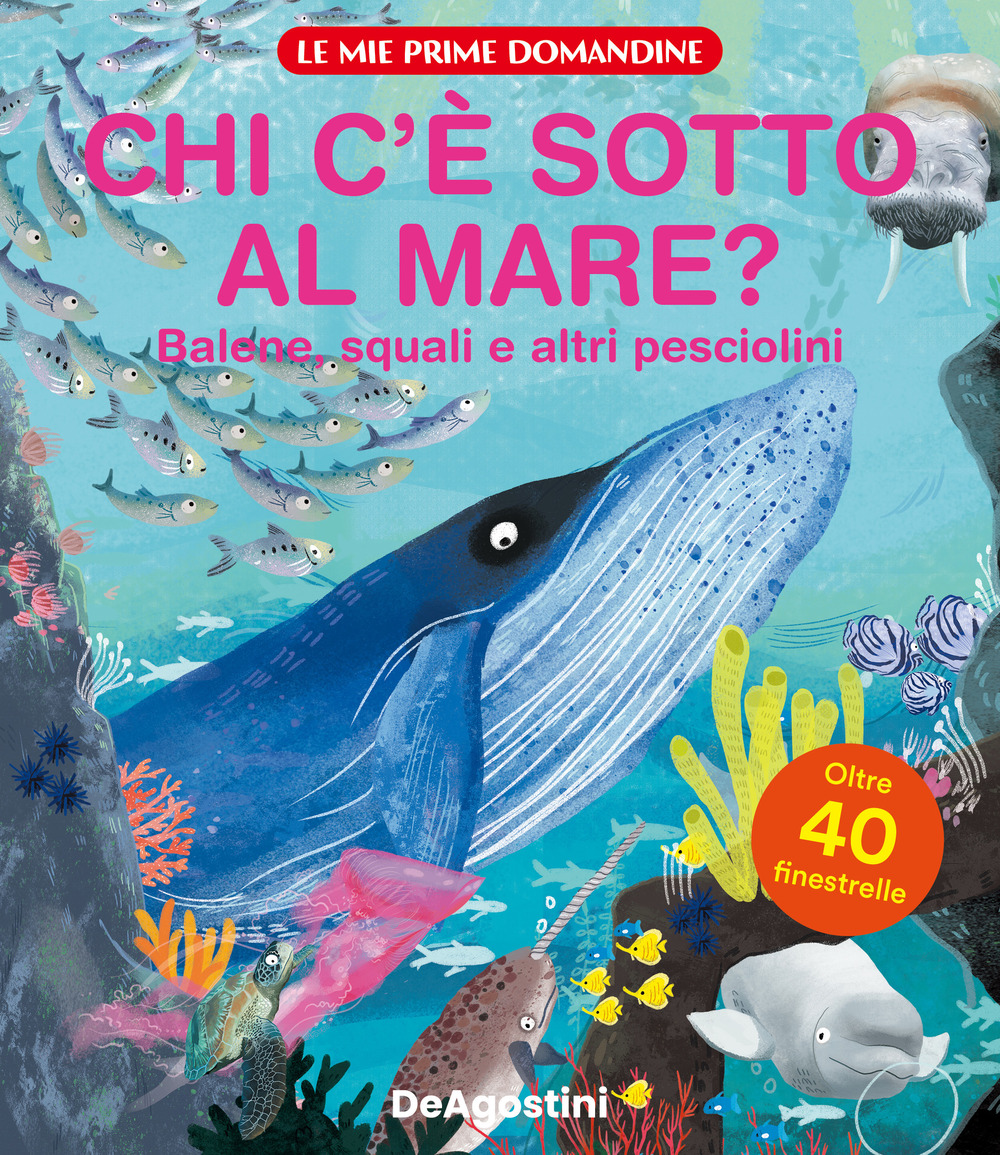 Chi c'è sotto al mare? Balene, squali e altri pesciolini. Le mie prime domandine