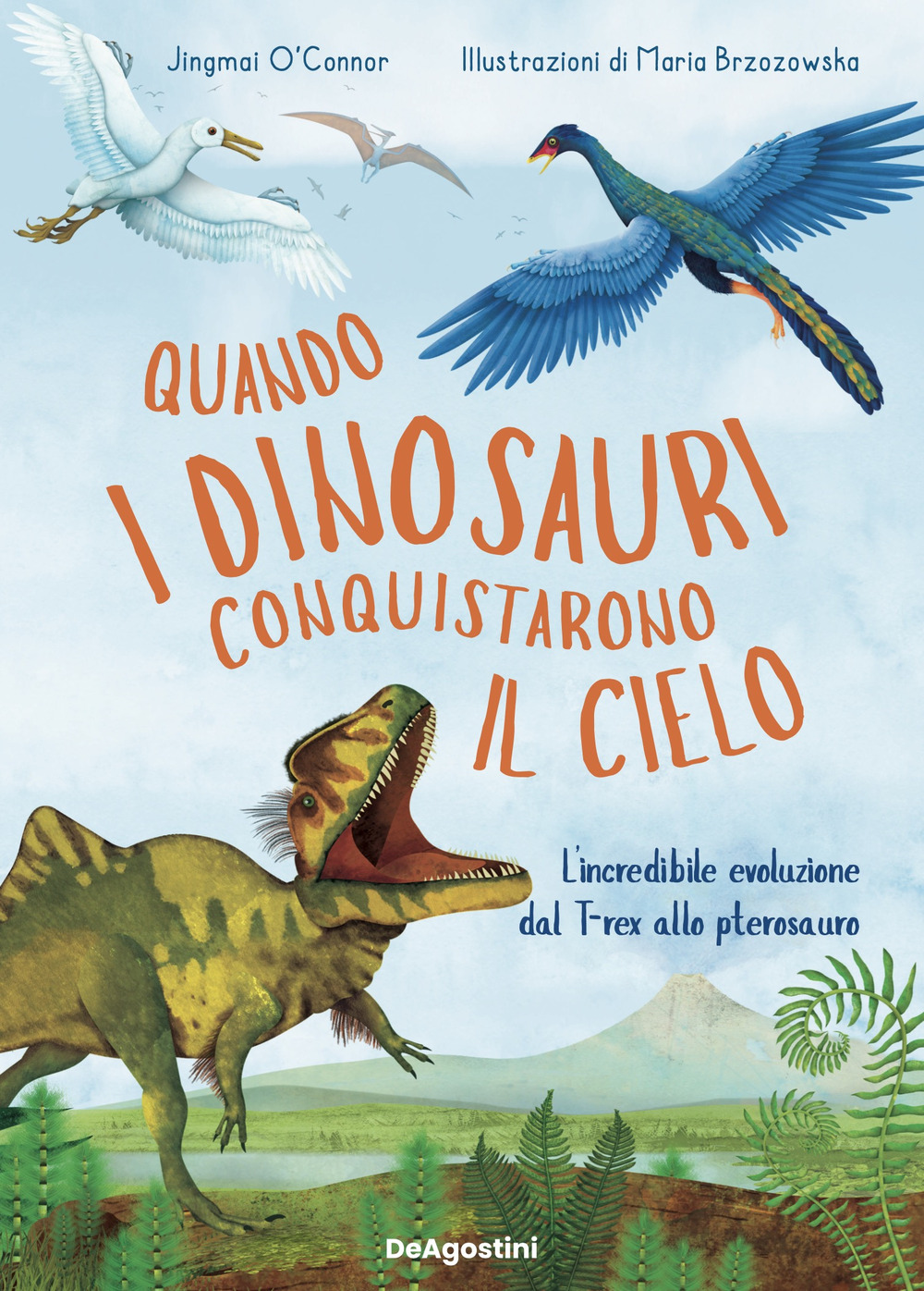 Quando i dinosauri conquistarono il cielo. L'incredibile evoluzione dal T-rex allo pterosauro