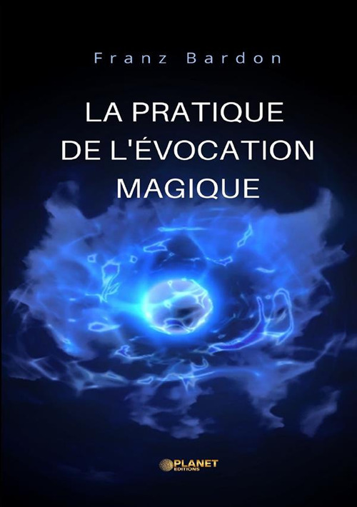 La pratique de l'évocation magique