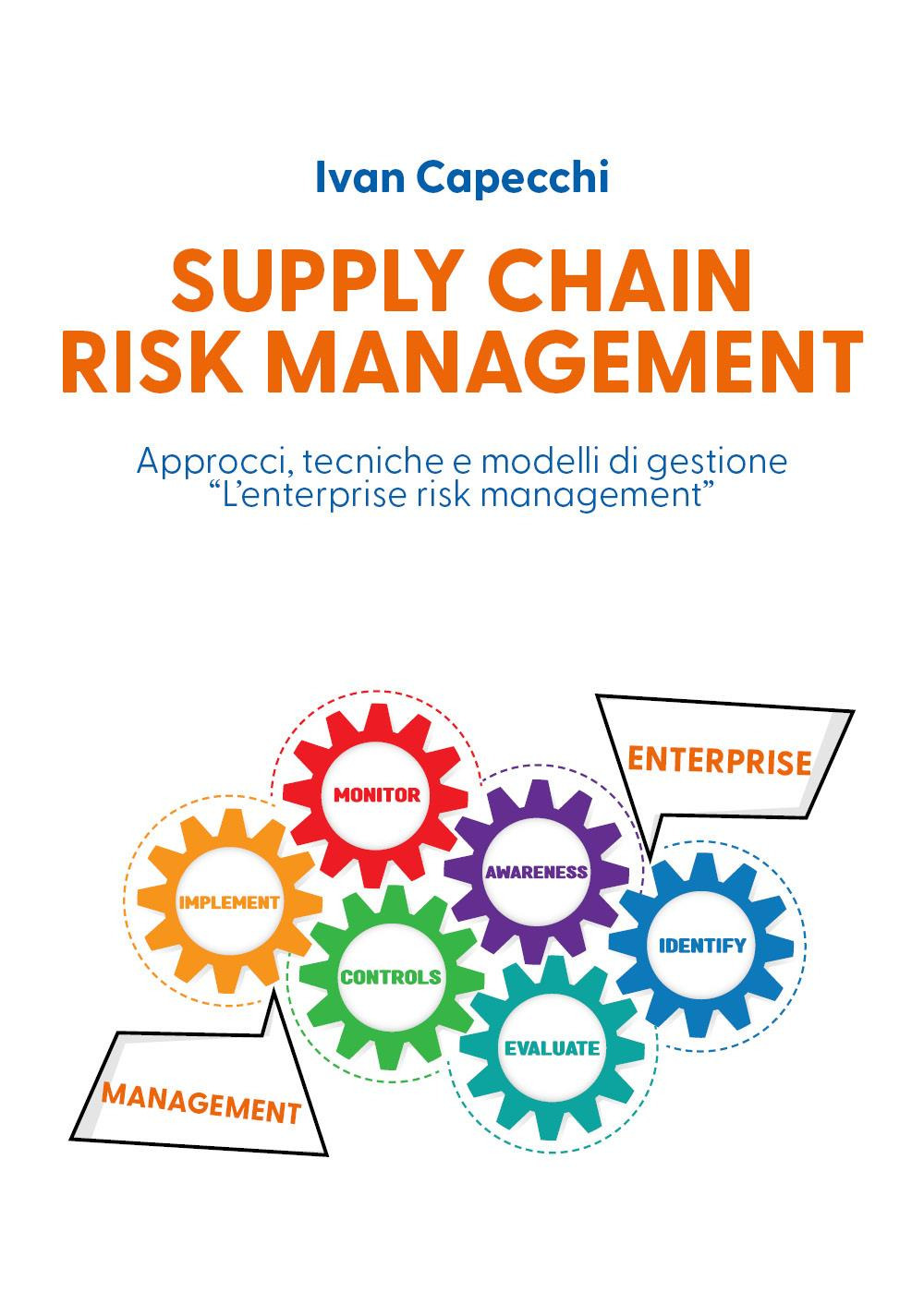 Supply chain risk management. Approcci, tecniche e modelli di gestione «l'enterprise risk management»