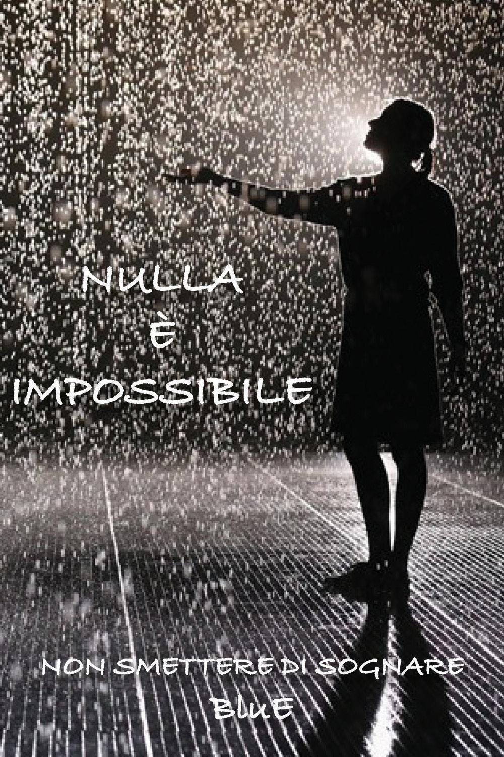 Nulla è impossibile