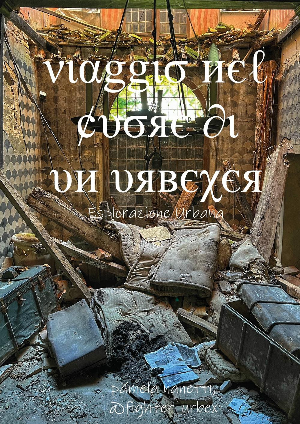 Viaggio nel cuore di un urbexer