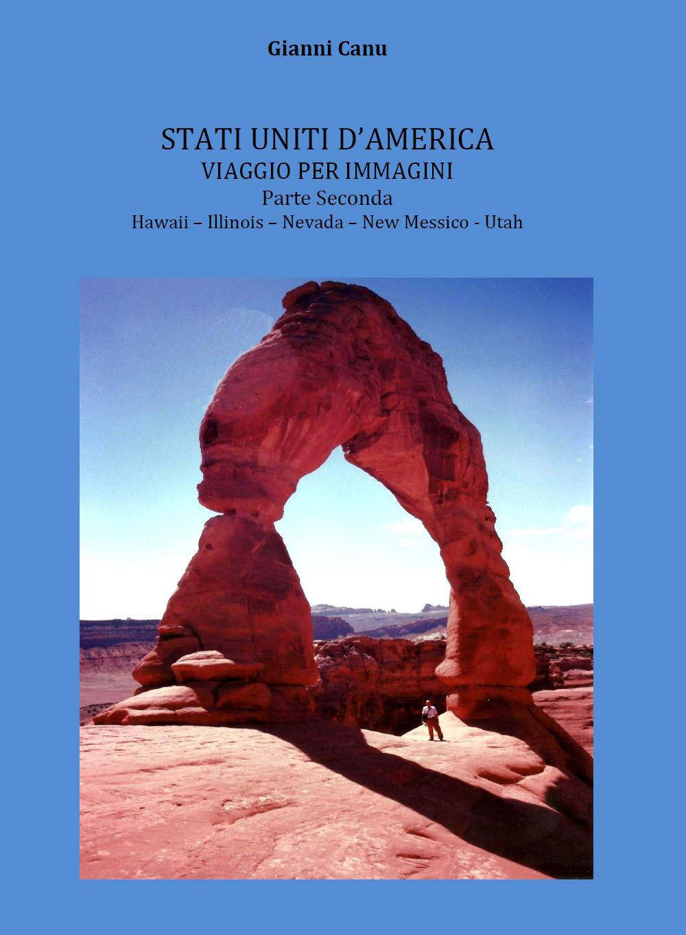 Stati Uniti d'America. Viaggio per immagini. Vol. 2: Hawaii, Illinois, Nevada, New Messico, Utah