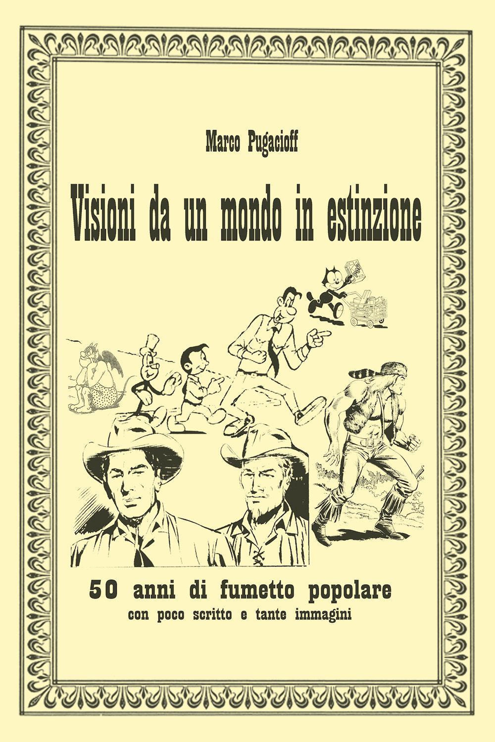 Visioni da un mondo in estinzione. 50 anni di fumetto popolare con poche scritte e tante immagini