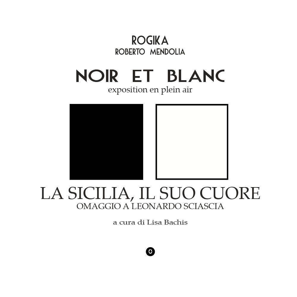 Noir et blanc. Exposition en plein air. La Sicilia, il suo cuore. Omaggio a Leonardo Sciascia
