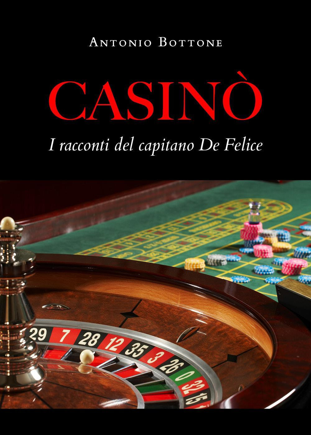 Casinò. I racconti del capitano De Felice