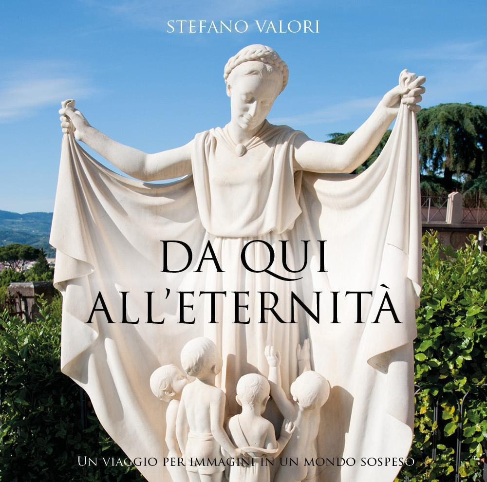 Da qui all'eternità. Un viaggio per immagini in un mondo sospeso