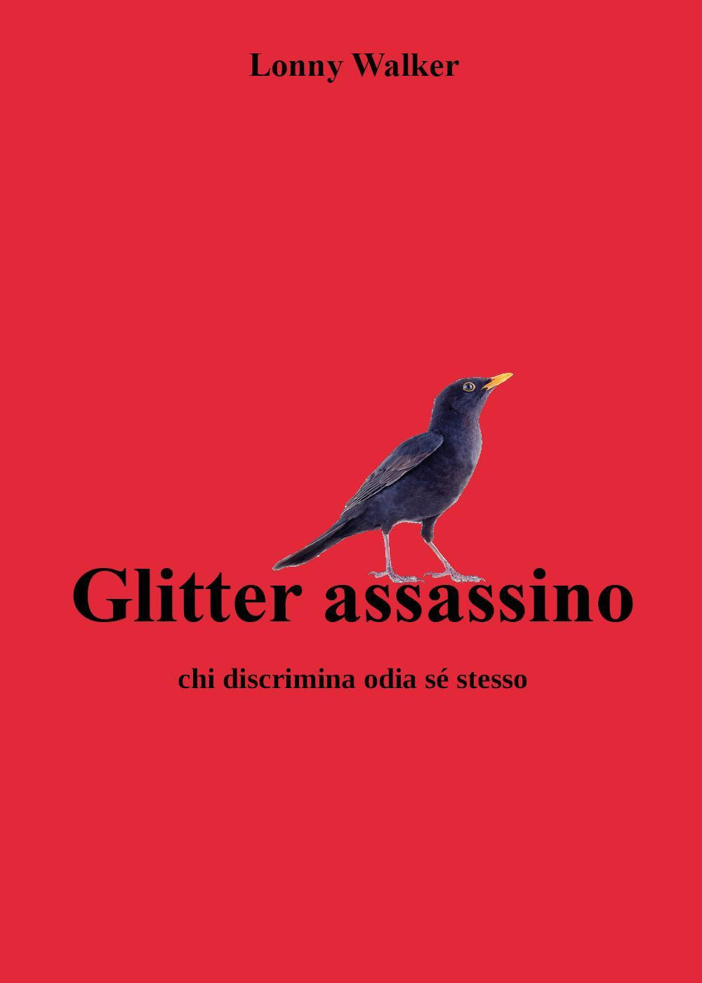 Glitter assassino. Chi discrimina odia sé stesso