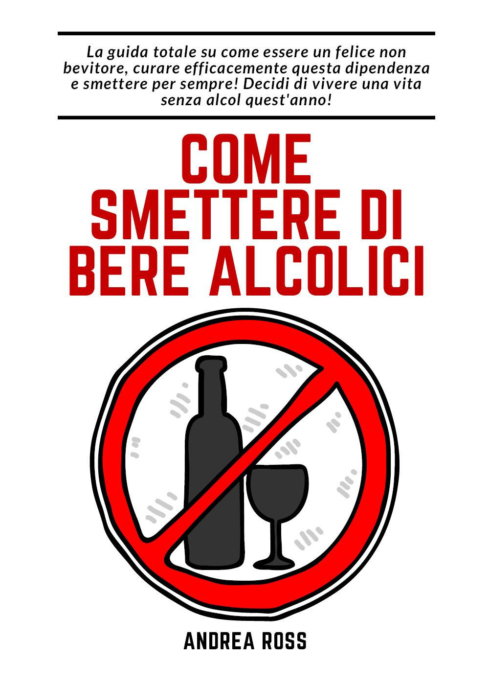 Come smettere di bere alcolici