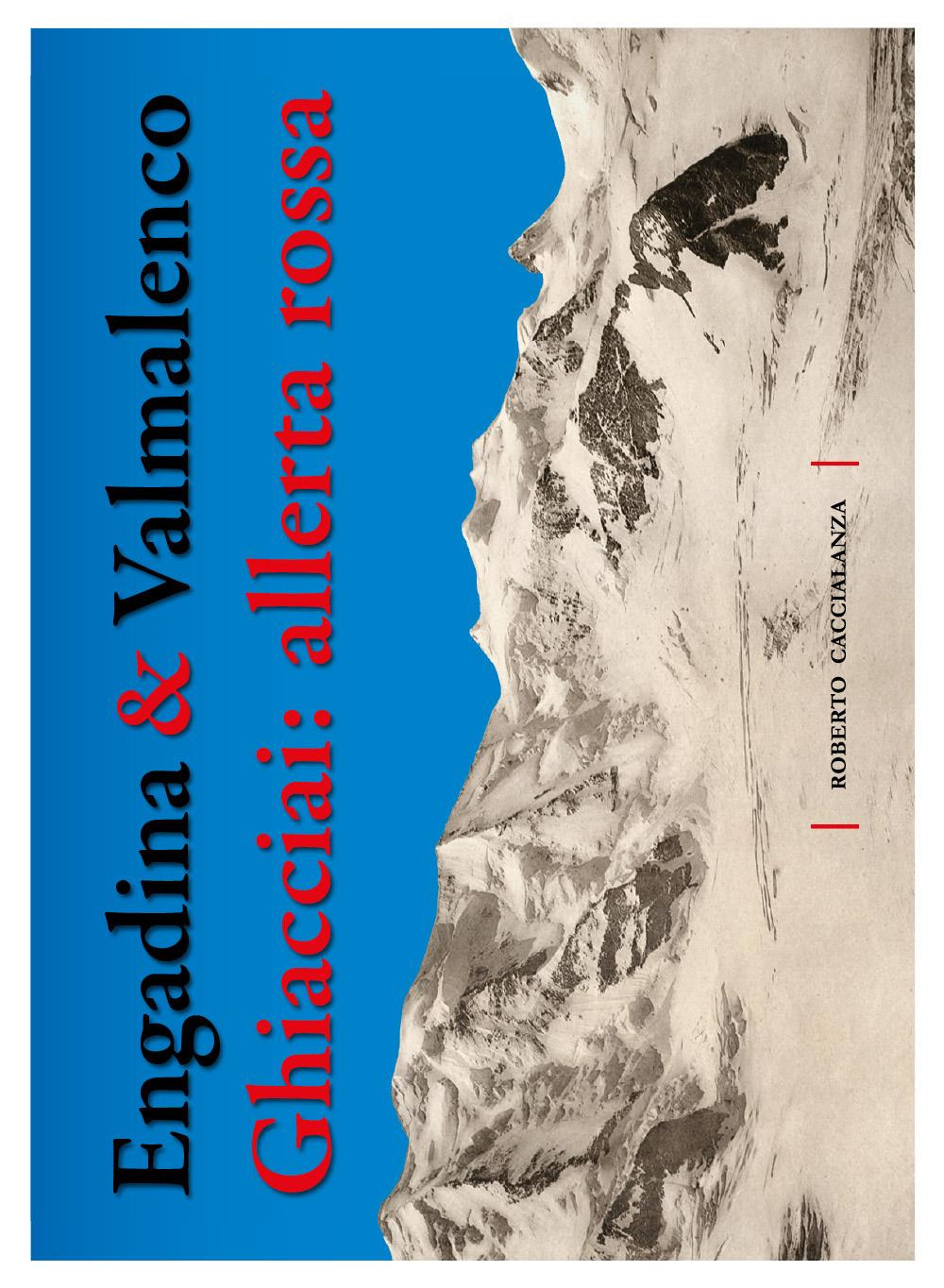 Engadina & Valmalenco. Ghiacciai: allerta rossa