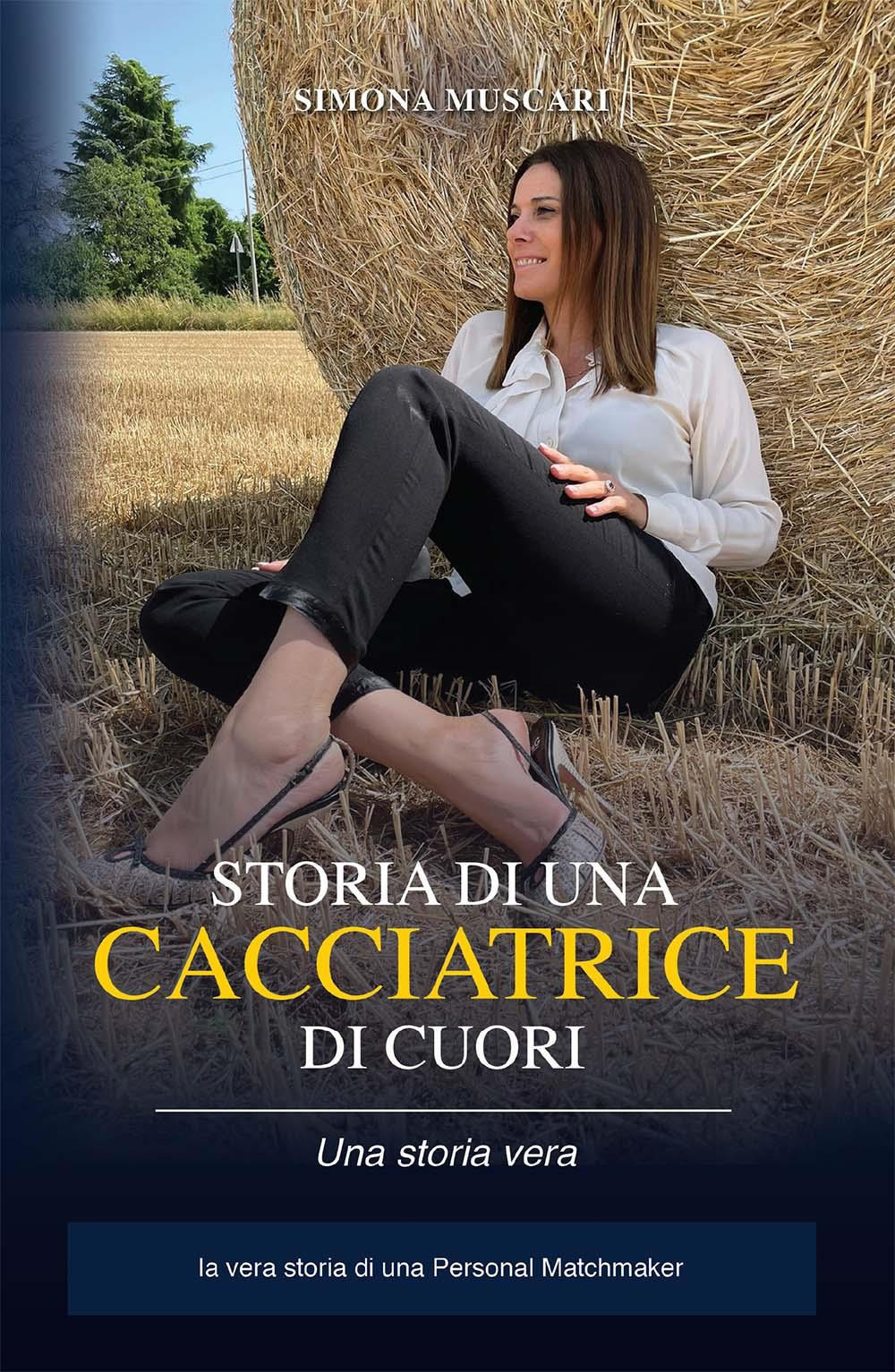 Storia di una cacciatrice di cuori. La vera storia di una Personal Matchmaker