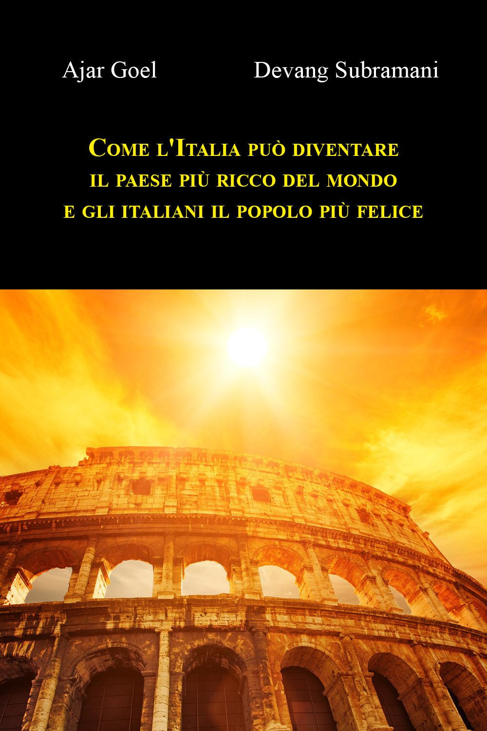 Come l'Italia può diventare il paese più ricco del mondo e gli italiani il popolo più felice