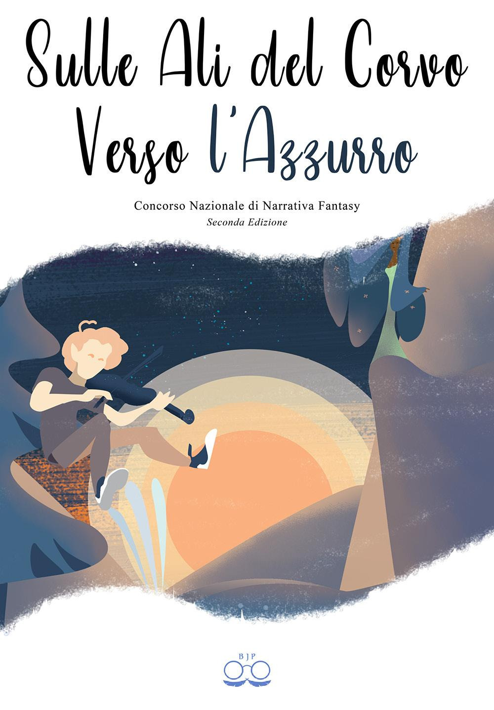 Sulle ali del corvo verso l'azzurro. Concorso nazionale di narrativa fantasy