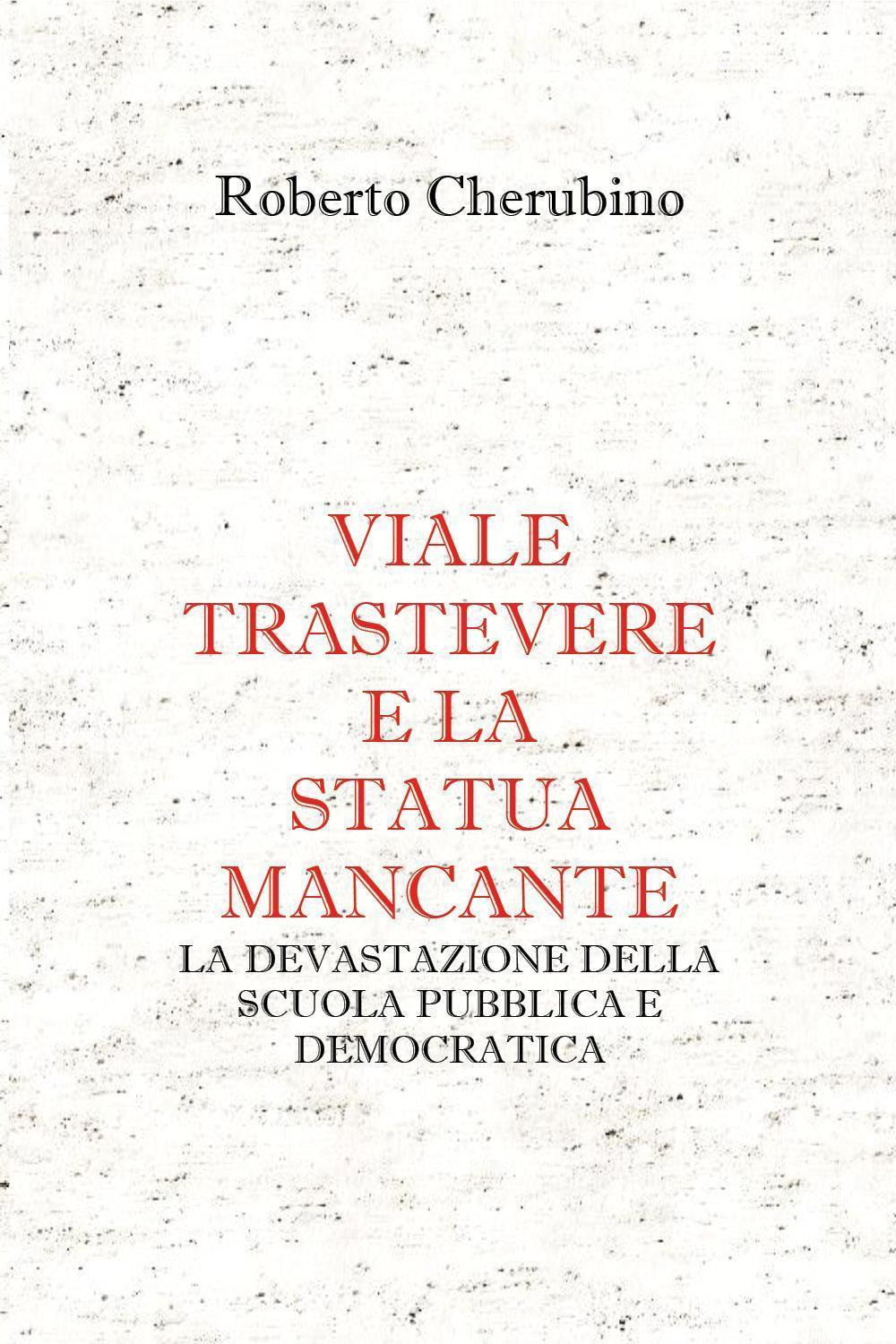 Viale Trastevere e la statua mancante. La devastazione della scuola pubblica e democratica