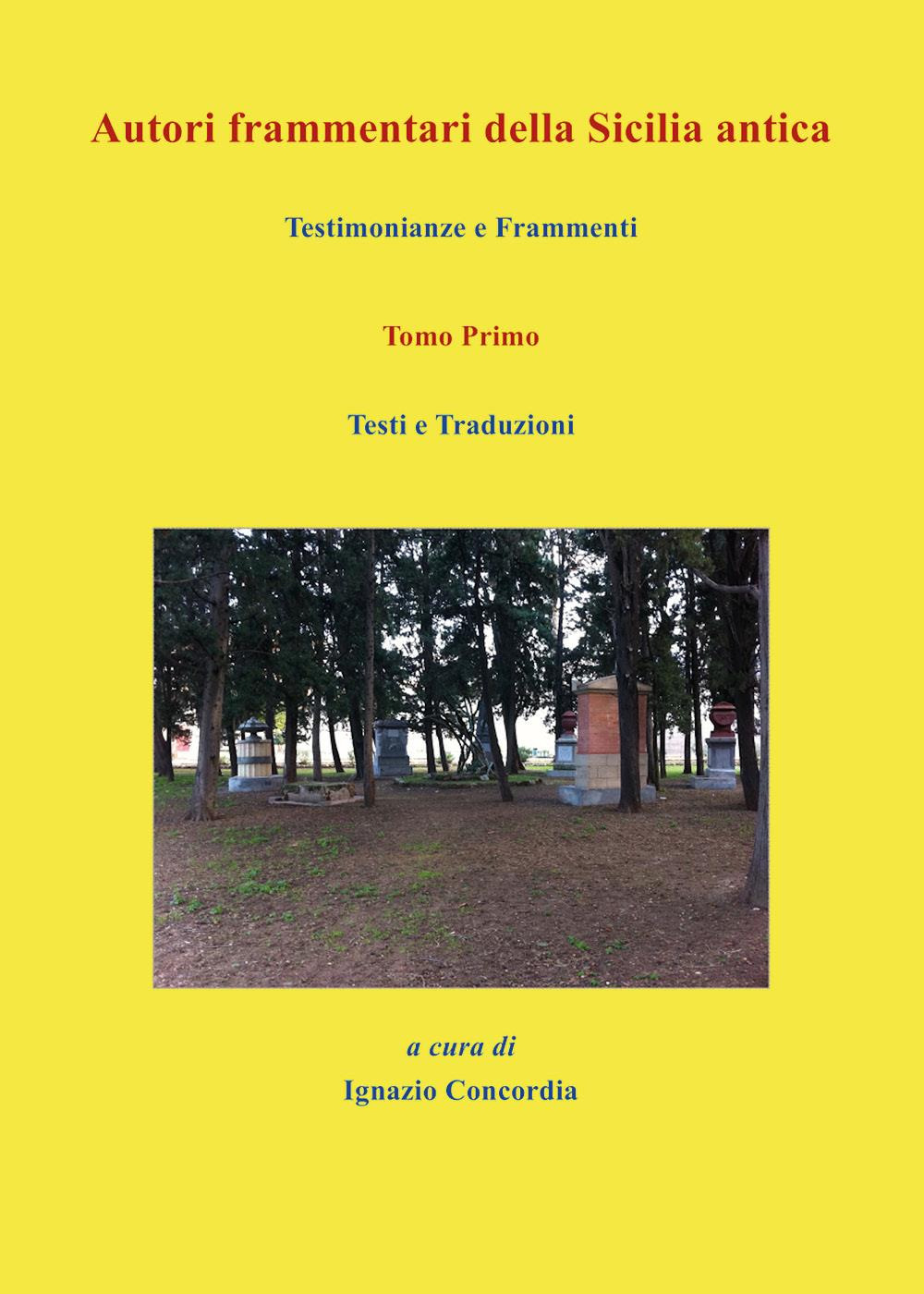 Autori frammentari della Sicilia antica. Testimonianze e frammenti. Vol. 1: Testi e traduzioni